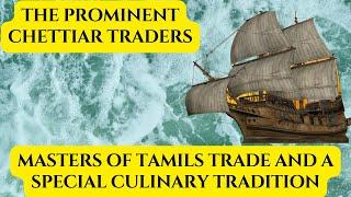 History and Significance of Chettiar Traders in Tamil Culinary Tradition