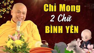 Đời Này Chỉ Mong 2 Chữ "BÌNH YÊN" Mà Sao Khó Quá - Nghe 1 Lần An Lạc 1 Đời | Thầy Thích Minh Đạo