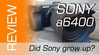 Sony a6400 Mirrorless Camera Review - Did Sony Grow Up?