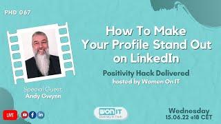 How To Make Your Profile Stand Out on LinkedIn | Andy Gwynn (PHD #067 Highlights)