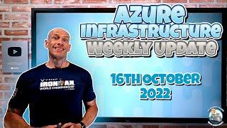 Microsoft Azure Infrastructure Update - 16th October 2022 - Ignite Edition