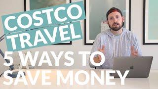 COSTCO TRAVEL: 5 WAYS TO SAVE MONEY!