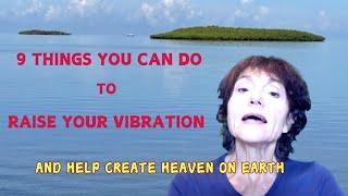 9 WAYS TO RAISE YOUR VIBRATION | FREQUENCY  - THE HOW AND WHY