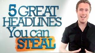 @JesseForrest  How To Write Headlines - 5 GREAT Headlines You Can Steal