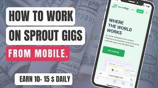 How to work on Sprout Gigs From Mobile. | Complete Tutorial | Osama Awan