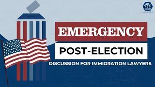 Emergency Post-Election Discussion for Immigration Lawyers