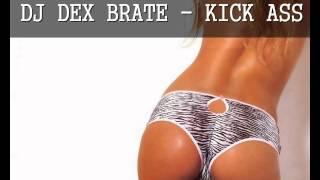 DJ DEX BRATE   KICK ASS OFFICIAL AUDIO