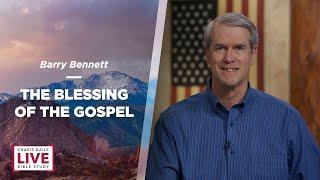 The Blessing of the Gospel - Barry Bennett - CDLBS for December 29, 2023