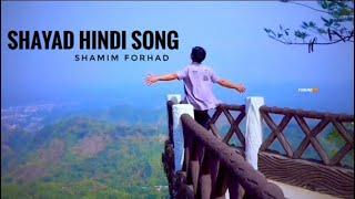 Shayad। No copyright Song Hindi Video Create By Shamim Forhad