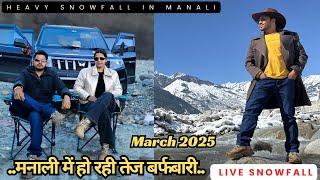 Manali Me Heavy Snowfall... March 2025 Day -2 #heavysnow #landslide