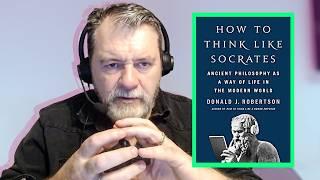 How to Think Like Socrates: The Ultimate Guide with Donald Robertson