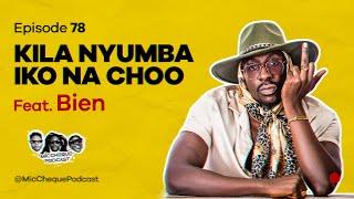 MIC CHEQUE PODCAST | Episode 78 | Kila nyumba iko na choo Feat. BIEN