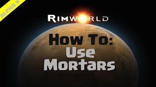 RimWorld Beginner's Guide | How To Use Mortars