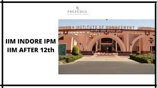 IPM IIM INDORE | Eligibility, Fees, Selection process and everything else| PrepEdge #ipmat2022