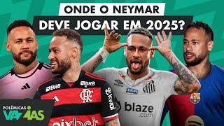 QUAL É O MELHOR DESTINO PARA O NEYMAR EM 2025? - POLÊMICAS VAZIAS #581