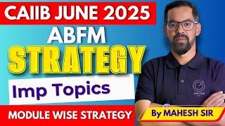 Last 7 Days Strategy to Ace CAIIB ABFM June 2025  | Module-Wise Plan For CAIIB ABFM | By Mahesh Sir
