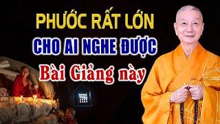 Ai có PHƯỚC lắm mới nghe được bài giảng Rất Giá Trị này - HT. Thích Trí Quảng