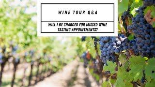 Wine Tour Q&A  - "Will I Be Charged For Missed Wine Tasting Appointments?"
