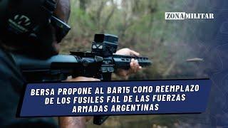 Bersa propone al BAR15 como reemplazo de los fusiles FAL de las Fuerzas Armadas Argentinas