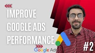 HOW TO IMPROVE GOOGLE ADS PERFORMANCE IN | GOOGLE ADWORDS TIPS 2023