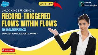 Unlocking Efficiency: Record-Triggered Flows within Flows in Salesforce | Swhizz Technologies