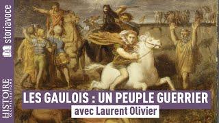 Les Gaulois, l'épopée d'un peuple guerrier, avec Laurent Olivier