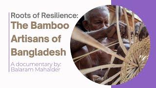 Roots of Resilience: The Bamboo Artisans of Bangladesh #balaram_mahalder