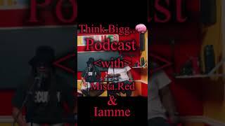 Episode 1 of The Think BIGG podcast . With @MistaRed & @iammeescobar2212