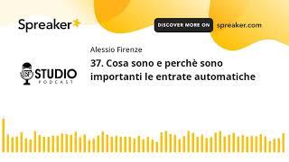 37. Cosa sono e perchè sono importanti le entrate automatiche