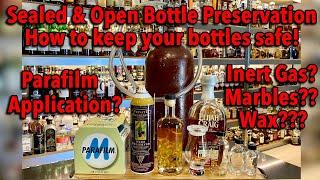 Parafilm & Other Bottle Preservation Techniques! (For Open & Sealed Liquor Bottles)