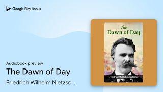 The Dawn of Day by Friedrich Wilhelm Nietzsche · Audiobook preview