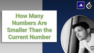 How Many Numbers Are Smaller Than the Current Number | Leetcode - 1365