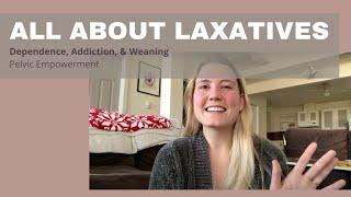 All About Laxatives: Dependence, Addiction & Weaning!