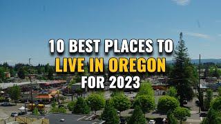 10 Best Places to Live in Oregon for 2023