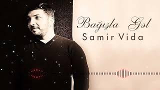 Samir Vida - Bağışla Gəl