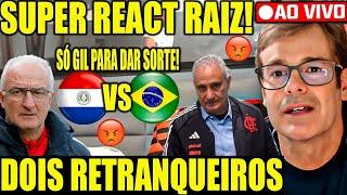 REACT RAIZ AO VIVO! PARAGUAI X BRASIL! SELEÇÃO PRECISA DA VITÓRIA! AO VIVO!