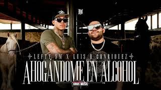 Ahogándome En Alcohol - Luis R. Conriquez x Lefty SM [Canciones 2023]