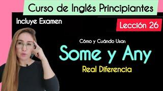 Lección 26 - Cuando usar SOME y ANY en Inglés  | Curso Completo de Inglés