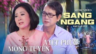Sang Ngang - Mộng Tuyền & Việt Phúc | Sáng tác: Đỗ Lễ  | Official MV 4K