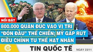 Tin Quốc tế, 800.000 quân Đức vào vị trí “đón đầu” thế chiến; Mỹ gấp rút điều chỉnh tư thế hạt nhân