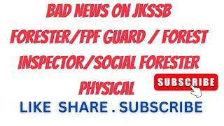 BAD NEWS ON JKSSB FORESTER/FPF GUARD/ FOREST INSPECTOR/ SOCIAL FORESTER PHYSICAL