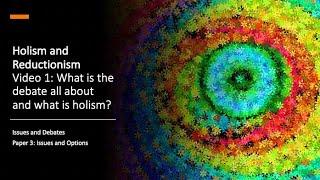 Holism and reductionism video 1