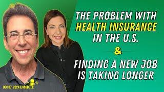 Full Show: The Problem With Health Insurance in the U.S. and Finding a New Job Is Taking Longer