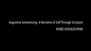 Renée Koehler-Ryan - Augustine Sermonising A Narrative of Self Through Scripture