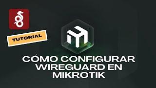 Cómo instalar y configurar VPN Wireguard en Mikrotik, Router OS v7, explicación detallada. 