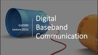 Lecture 10: Digital Baseband Communication