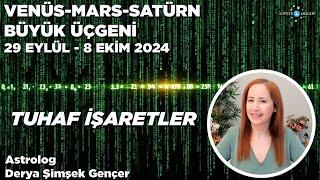 29 Eylül - 8 Ekim 2024 / Venüs, Mars, Satürn Büyük Üçgeni / Tuhaf İşaretler