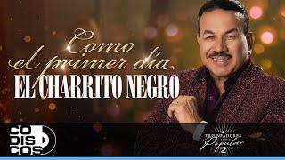 Como El Primer Día, El Charrito Negro - Video Oficial