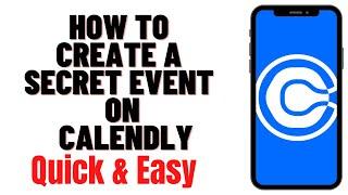 HOW TO CREATE A SECRET EVENT ON CALENDLY