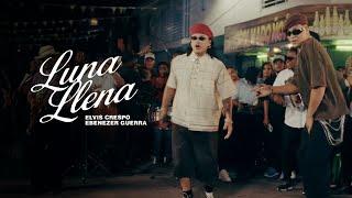 Elvis Crespo, Ebenezer Guerra | Luna Llena  (Video Oficial)